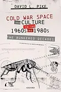 PDF Cold War Space and Culture in the 1960s and 1980s von David L. Pike