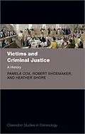 E-Book (pdf) Victims and Criminal Justice von Pamela Cox, Robert Shoemaker, Heather Shore