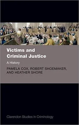 E-Book (pdf) Victims and Criminal Justice von Pamela Cox, Robert Shoemaker, Heather Shore
