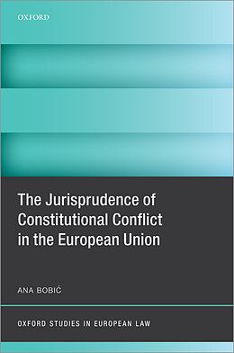 eBook (epub) The Jurisprudence of Constitutional Conflict in the European Union de Ana Bobic