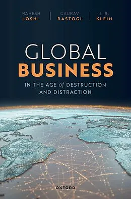 E-Book (pdf) Global Business in the Age of Destruction and Distraction von Mahesh Joshi, Gaurav Rastogi, J. R. Klein