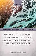 E-Book (pdf) Ideational Legacies and the Politics of Migration in European Minority Regions von Christina Isabel Zuber