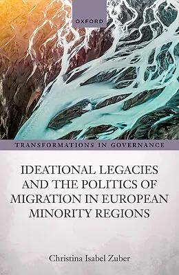 E-Book (pdf) Ideational Legacies and the Politics of Migration in European Minority Regions von Christina Isabel Zuber