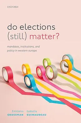 E-Book (pdf) Do Elections (Still) Matter? von Emiliano Grossman, Isabelle Guinaudeau