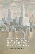 E-Book (pdf) Aesthetic Dimensions of Modern Philosophy von Andrew Bowie
