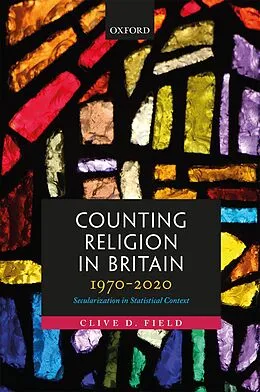 E-Book (epub) Counting Religion in Britain, 1970-2020 von Clive D. Field