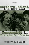 E-Book (pdf) Northern Ireland, the BBC, and Censorship in Thatcher's Britain von Robert J. Savage