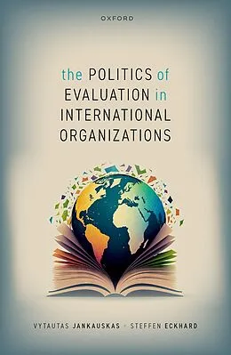 E-Book (pdf) The Politics of Evaluation in International Organizations von Vytautas Jankauskas, Steffen Eckhard