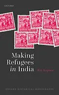 E-Book (epub) Making Refugees in India von Ria Kapoor