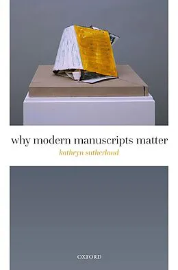 E-Book (pdf) Why Modern Manuscripts Matter von Kathryn Sutherland