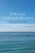E-Book (epub) Felicitous Underspecification von Jeffrey C. King