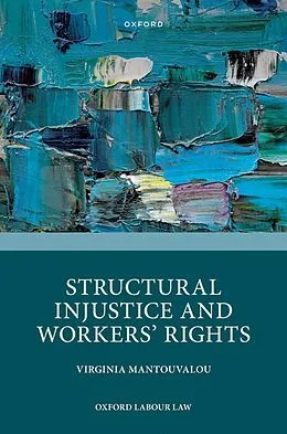 E-Book (pdf) Structural Injustice and Workers' Rights von Virginia Mantouvalou