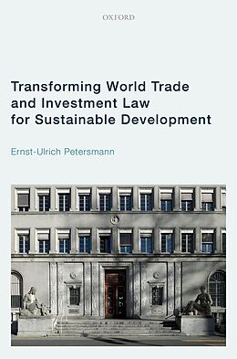 E-Book (pdf) Transforming World Trade and Investment Law for Sustainable Development von Ernst-Ulrich Petersmann