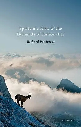 E-Book (epub) Epistemic Risk and the Demands of Rationality von Richard Pettigrew