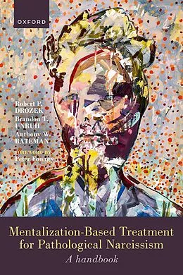 E-Book (pdf) Mentalization-Based Treatment for Pathological Narcissism von Robert P. Drozek, Brandon Unruh, Anthony Bateman