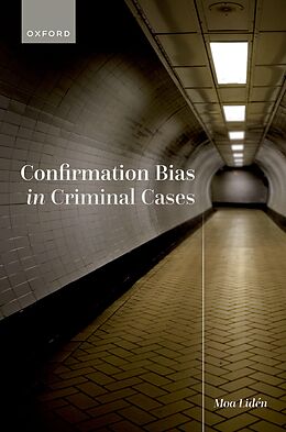 eBook (pdf) Confirmation Bias in Criminal Cases de Moa Lidén