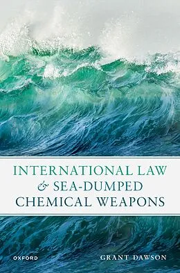 E-Book (epub) International Law and Sea-Dumped Chemical Weapons von Grant Dawson