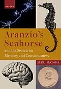 E-Book (pdf) Aranzio's Seahorse and the Search for Memory and Consciousness von Alan J. Mccomas