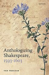 eBook (pdf) Anthologizing Shakespeare, 1593-1603 de Ted Tregear