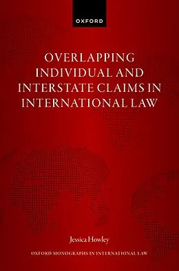 E-Book (pdf) Overlapping Individual and Interstate Claims in International Law von Jessica Howley