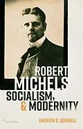 E-Book (epub) Robert Michels, Socialism, and Modernity von Andrew G. Bonnell