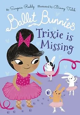 E-Book (pdf) Ballet Bunnies: Trixie is Missing von Swapna Reddy
