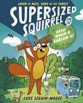 E-Book (pdf) Supersized Squirrel and the Great Wham-o-Kablam-o! von Luke Seguin-Magee