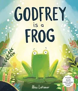 E-Book (pdf) Godfrey is a Frog von Alex Latimer