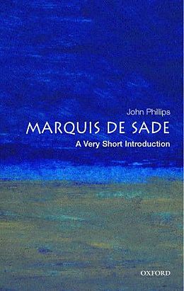Kartonierter Einband The Marquis De Sade: A Very Short Introduction von John (Department of French Literature and Culture, London Metrop