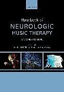 Kartonierter Einband Handbook of Neurologic Music Therapy von Michael H. (Professor, Professor, Faculty o Thaut