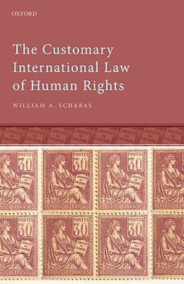 Livre Relié The Customary International Law of Human Rights de William A. Schabas