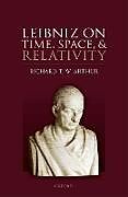 Livre Relié Leibniz on Time, Space, and Relativity de Richard T. W. Arthur