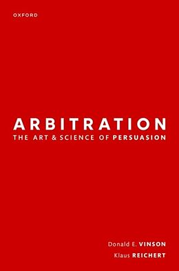 Livre Relié Arbitration: the Art & Science of Persuasion de Donald Vinson, Klaus Reichert