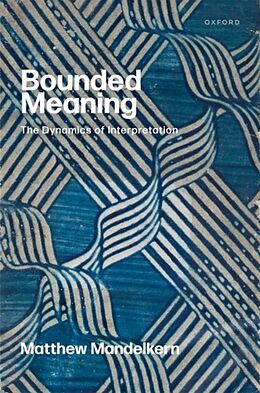 Livre Relié Bounded Meaning de Matthew Mandelkern