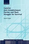 E-Book (pdf) Centrist Anti-Establishment Parties and Their Struggle for Survival von Sarah Engler
