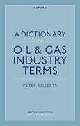 Couverture cartonnée A Dictionary of Oil & Gas Industry Terms, 2e de Peter Roberts