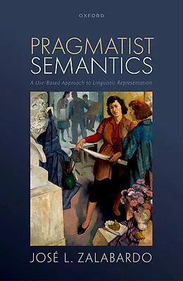 E-Book (epub) Pragmatist Semantics von José L. Zalabardo