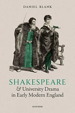 E-Book (epub) Shakespeare and University Drama in Early Modern England von Daniel Blank