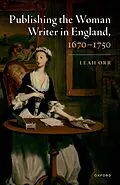 E-Book (epub) Publishing the Woman Writer in England, 1670-1750 von Leah Orr