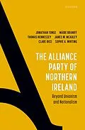 E-Book (pdf) The Alliance Party of Northern Ireland von Jonathan Tonge, Máire Braniff, Thomas Hennessey