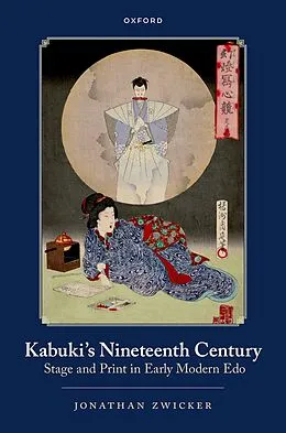 E-Book (pdf) Kabuki's Nineteenth Century von Jonathan E. Zwicker