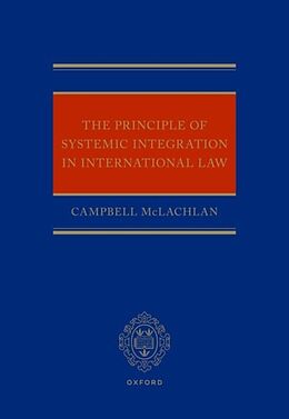 Livre Relié The Principle of Systemic Integration in International Law de Campbell McLachlan KC