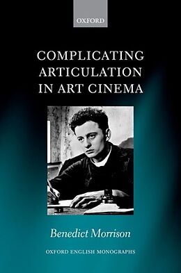 Livre Relié Complicating Articulation in Art Cinema de Benedict Morrison