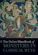 Fester Einband The Oxford Handbook of Monsters in Classical Myth von Debbie (University of Massachusetts Amhers Felton