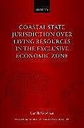 Livre Relié Coastal State Jurisdiction over Living Resources in the Exclusive Economic Zone de Camille Goodman