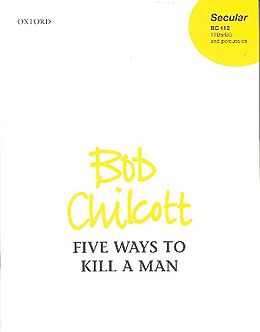 Bob Chilcott Notenblätter Five Ways to kill a Man