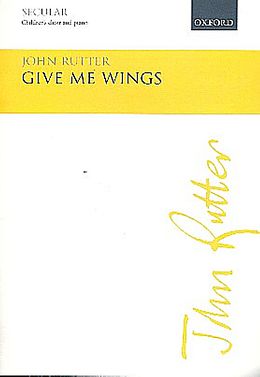 John Rutter Notenblätter Give me Wings