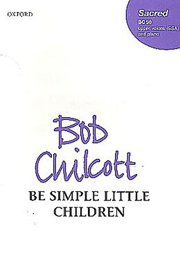 Bob Chilcott Notenblätter Be simple little Children