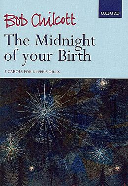 Bob Chilcott Notenblätter The Midnight of your Birth