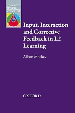 E-Book (epub) Input, Interaction and Corrective Feedback in L2 Learning - Oxford Applied Linguistics von Alison Mackey